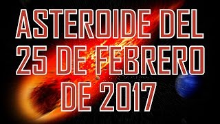 Asteroide del 25 de Febrero de 2017: poca o nula probabilidad de impacto