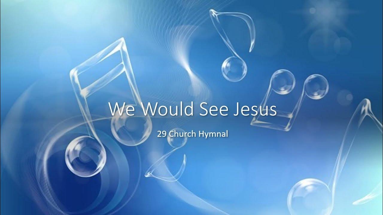 29 we would see jesus youtube