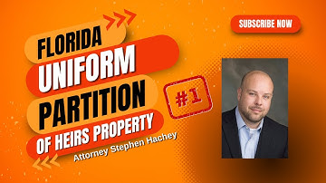 Understanding the Florida Uniform Partition of Heirs Property Act: Part 1 - Applicability