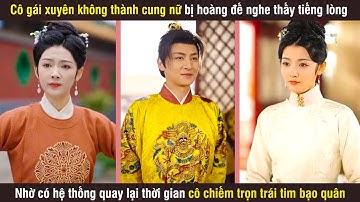 Cô gái xuyên không thành cung nữ bị hoàng đế nghe thấy tiếng lòng cô chiếm trọn trái tim bạo quân