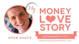 Money Love Story: Adam Baker - Kate Northrup