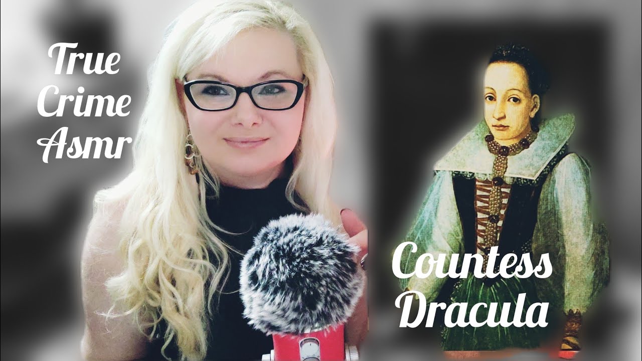 True Crime Asmr/Erzsébet Bàthory-  Countess Dracula /soft spoken