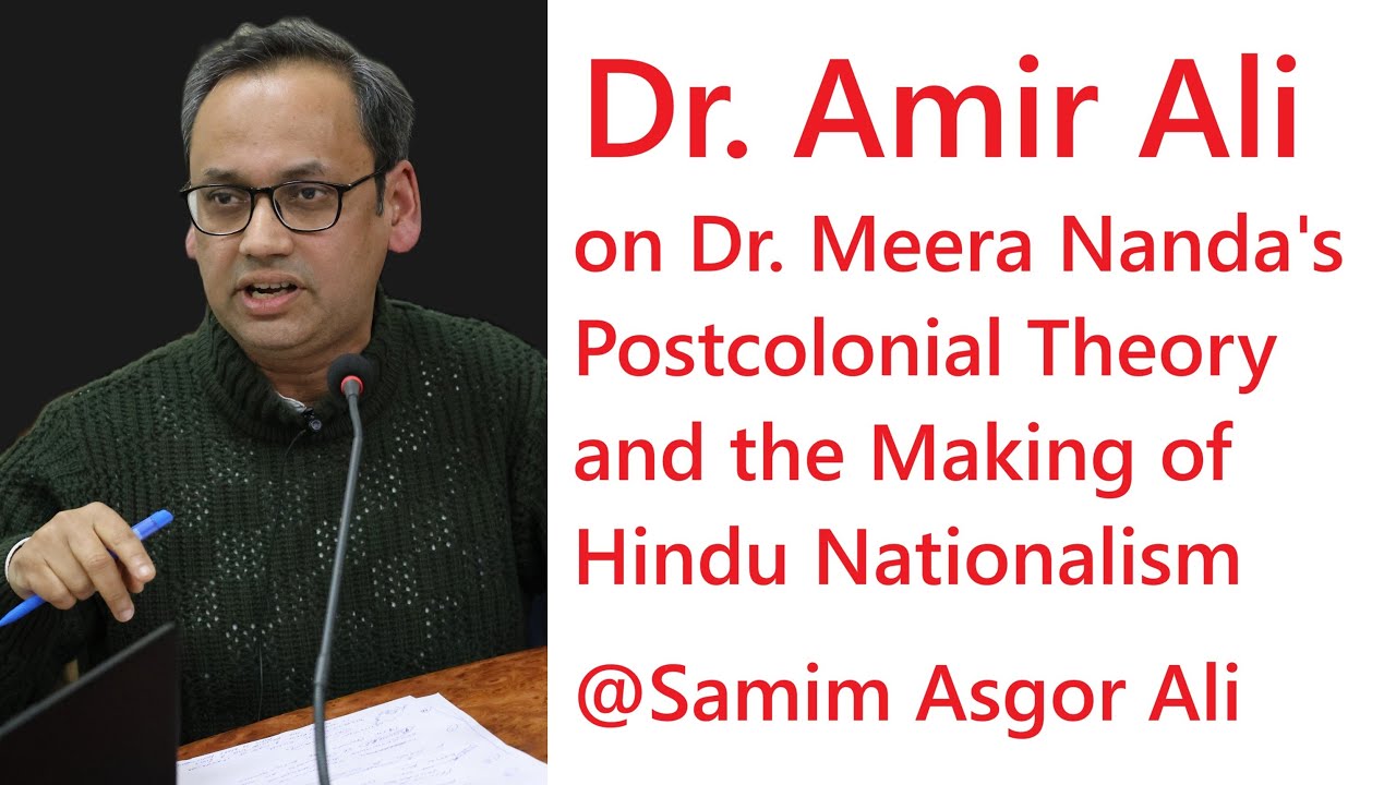 Dr. Amir Ali on Dr. Meera Nanda's Postcolonial Theory and the Making of Hindu Nationalism