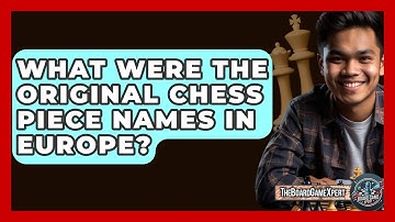 What Were The Original Chess Piece Names In Europe? - The Board Game Xpert