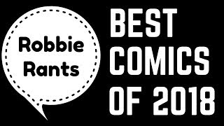 Top Ten Comic Books of 2018 - Robbie Rants #252