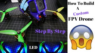 How To Build A Custom FPV Drone 😲 Step By Step