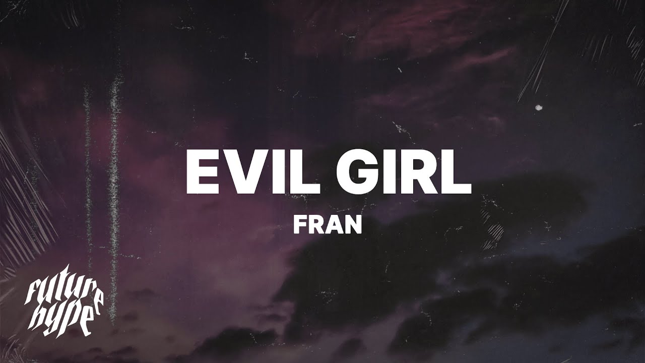 FRAN   Evil Girl Lyrics