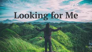 Looking for Me