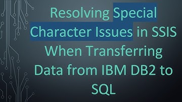 Resolving Special Character Issues in SSIS When Transferring Data from IBM DB2 to SQL