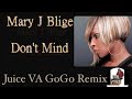 Mary J Blige - Don’t Mind Juice VA GoGo Remix