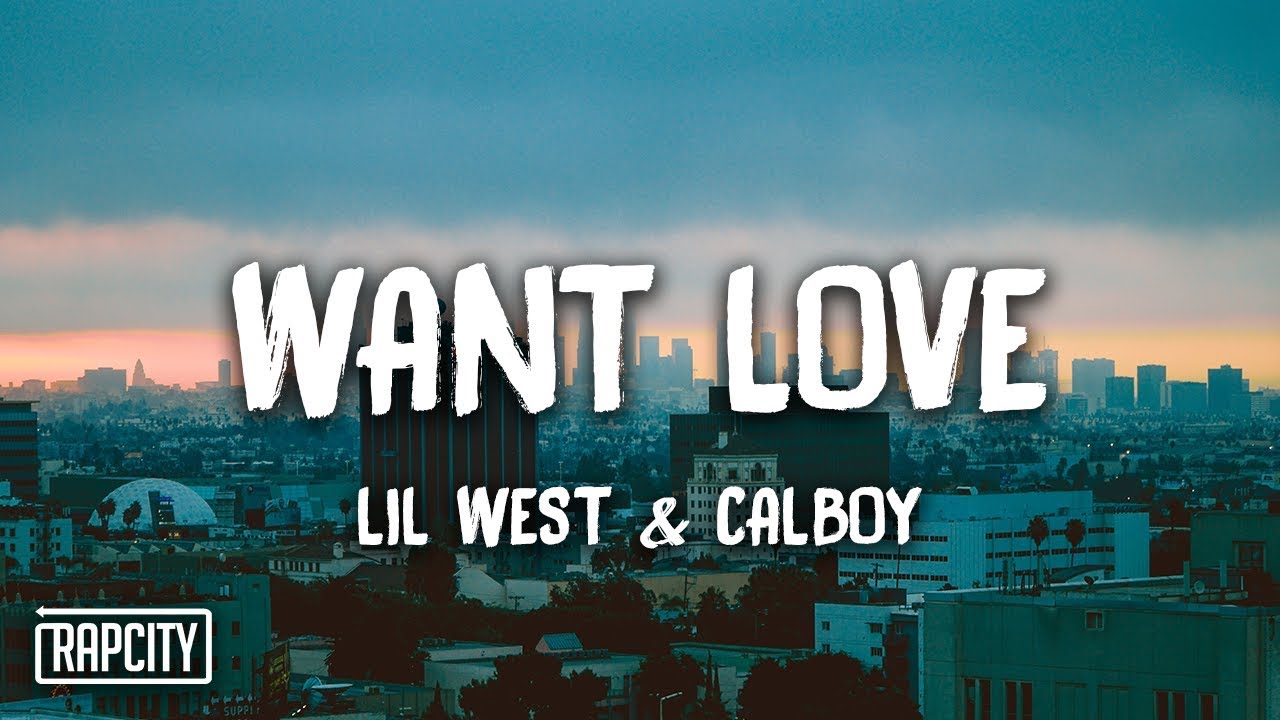 riverdale Lil West - Want Love ft. Calboy (Lyrics)
