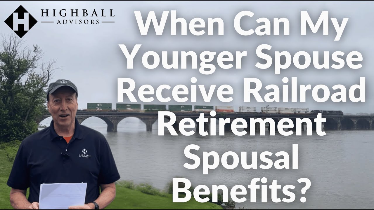 When Can My Younger Spouse Receive Railroad Retirement Spousal Benefits?