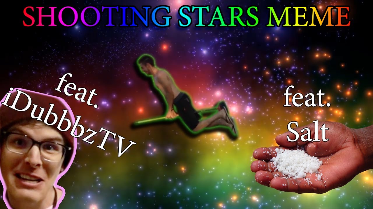 Shooting Stars meme feat. iDubbbzTV & Salt - YouTube