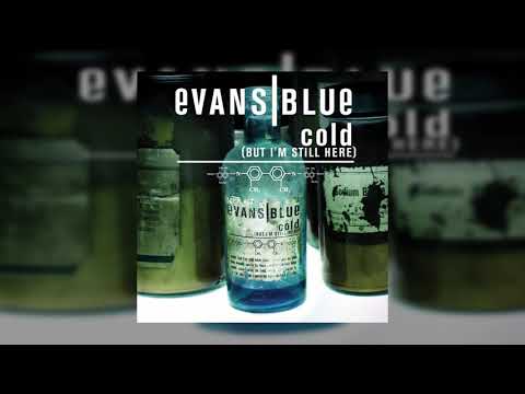 Evans Blue - Cold (But I'm Still Here)