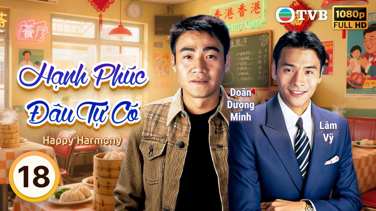 Cổ Thiên Lạc | Phim TVB Lồng Tiếng Hạnh Phúc Đâu Tự Có 18 | Tuyên Huyên, Lâm Vỹ | 1994