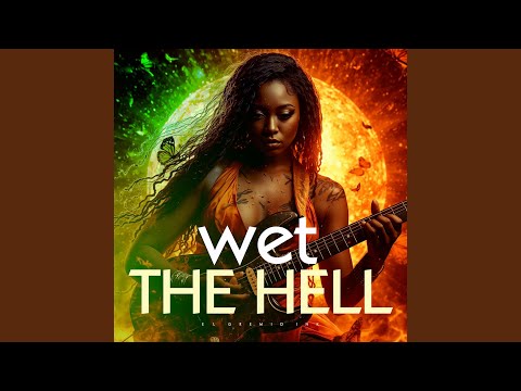 Wet The Hell