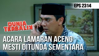 Dunia Terbalik - Acara Lamaran Aceng Mesti Ditunda Sementara