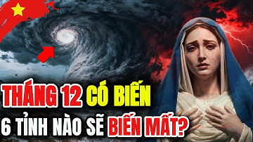 “Tiên Tri Tháng 12/2025: 6 Tỉnh Có Nguy Cơ Biến Mất, Việt Nam Sẽ Đối Mặt Với Thảm Họa?”