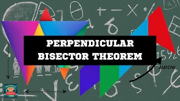 Perpendicular Bisector Theorem