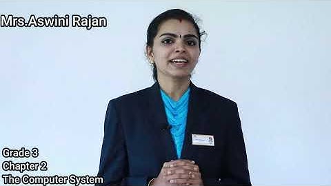 Grade 3 ICT Chapter 2 Computer System Mrs Aswini Rajan