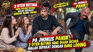 🔴 PA JHONLIS PANIK‼️ 2 OTEN BETINA YANG DIAJAK BICARA MALAH SEPAKAT DENGAN BANG LODING!?
