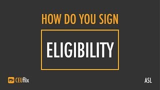 How Do You Sign - ELIGIBILITY - CEUflix