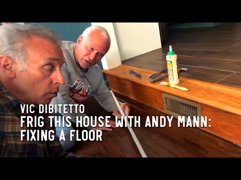 Frig this House with Andy Mann: Fixing a Floor