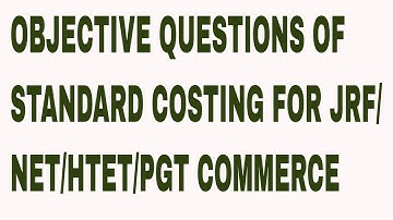 OBJECTIVE QUESTIONS OF STANDARD COSTING FOR JRF/NET/HTET/PGT COMMERCE