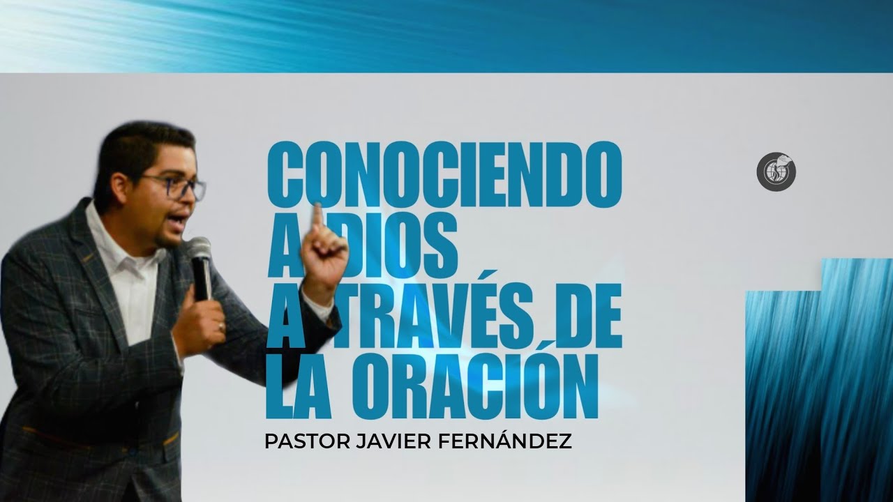 Conociendo a Dios a Través de la Oración - YouTube