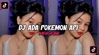 DJ ADA POKEMON API TERBARU by DJ Tebang