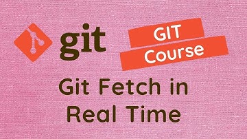 43. Usage of the Git Fetch command for latest changes from remote repo in real time project - GIT.