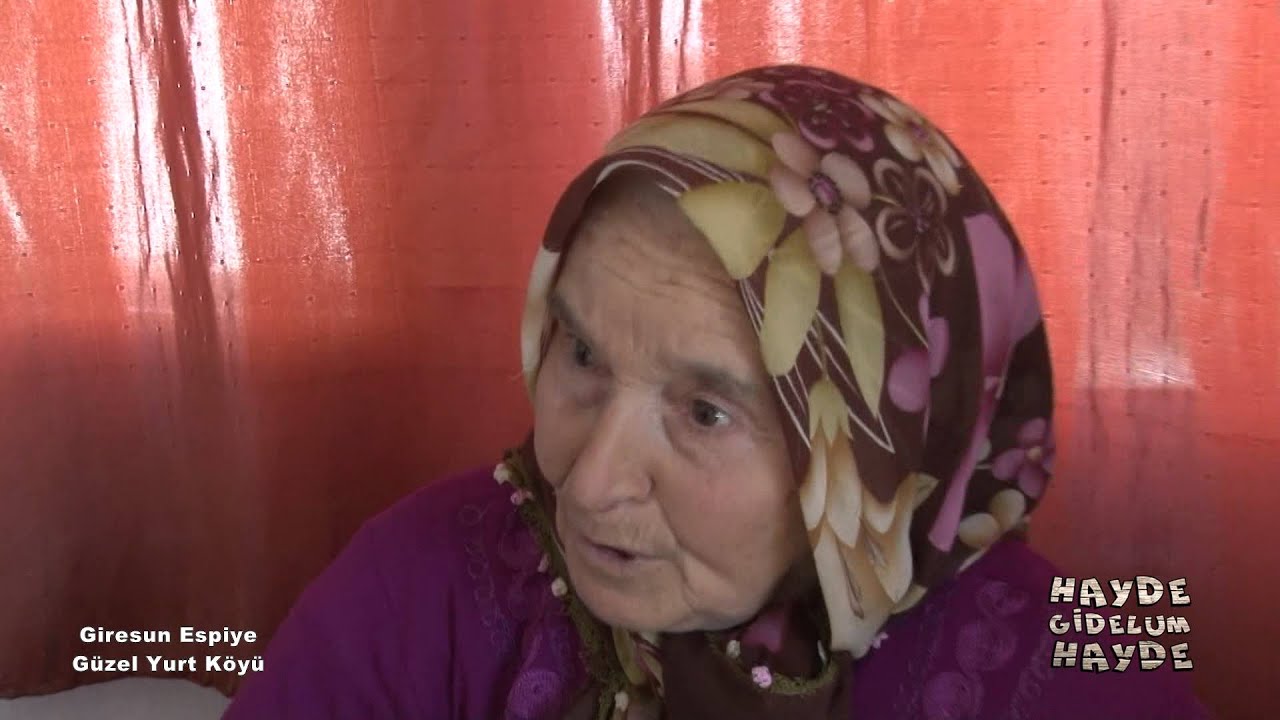 HAYDE GİDELUM HAYDE - GİRESUN ESPİYE GÜZEL YURT KÖYÜ (KEÇİ KÖY)