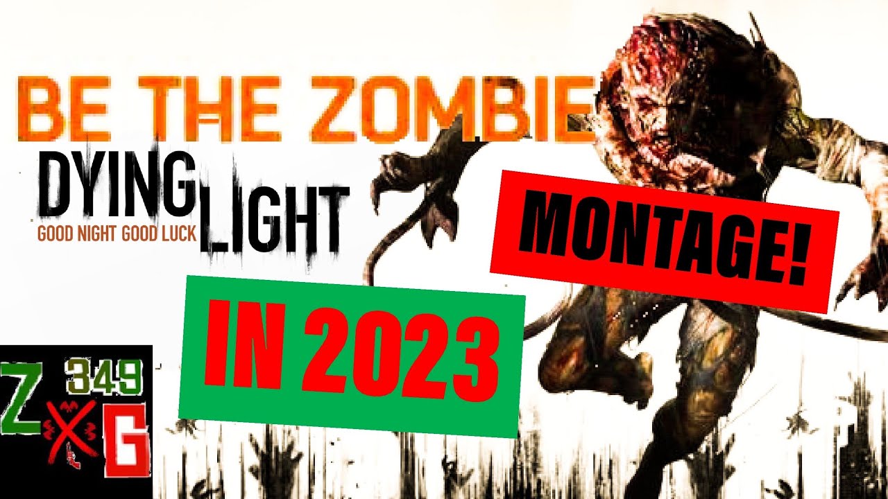 Dying Light Be The Zombie in 2023 (Dying Light Be The Zombie Montage)