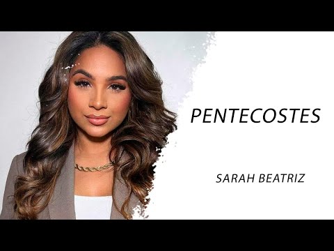 Sarah Beatriz – Pentecostes LETRA - Gospel Hits