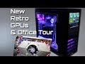 New Retro GPU&#39;s &amp; Collection/Office Tour.