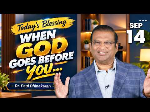 Dr. Paul Dhinakaran | When God goes before you | Sep.14 | Today's Blessing