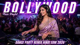 Bollywood Hindi Remix 2026 💥 EDM DJ Mix Full Bass Nonstop