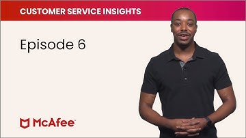 McAfee Customer Service Insights, Episode 6