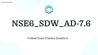 NSE6_SDW_AD-7.6 Fortinet NSE 6-SD-WAN 7.6 Enterprise Administrator Exam Questions with Explanations