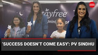 ‘Success doesn’t come easy': PV Sindhu | In Conversation