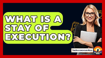 What Is A Stay Of Execution? - The Documentary Reel