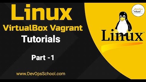 Session  - 2  |  Linux VirtualBox Vagrant Tutorials | Part-1