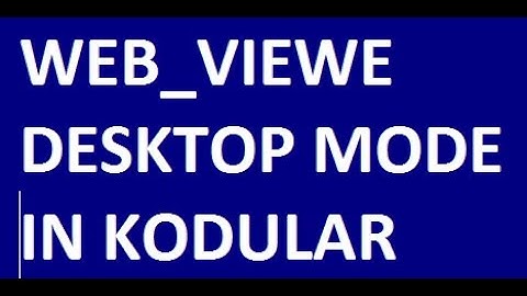 How to Make Kodular Web_viewe to View Desktop mode