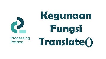 Kegunaan fungsi translate() processing python | Animasi Komputer 1.12