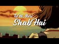 Tu Hi Meri Shab Hai - Slowed + Reverb 🎧🚨