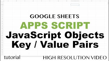JavaScript Objects - Iterate Through Object Keys and Values - Google Sheets Apps Script - Part 13