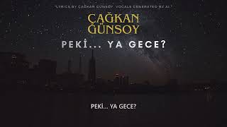 Çağkan Günsoy - Peki̇... Ya Gece? 