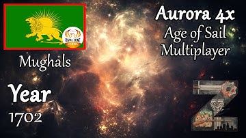 Mughal Empire | Year 1702 | Age of Sail - Multiplayer | Aurora 4x C# [1.9]