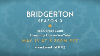 Bridgerton Season 3 Red Carpet Event LIVE Monday May 13th 5:30PM ET