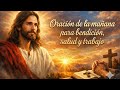 Oración de la mañana para bendición, salud y trabajo
